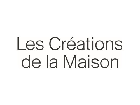 LES CREATIONS DE LA MAISON